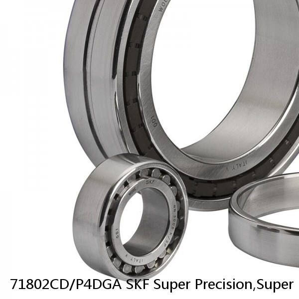 71802CD/P4DGA SKF Super Precision,Super Precision Bearings,Super Precision Angular Contact,71800 Series,15 Degree Contact Angle