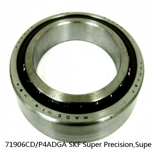 71906CD/P4ADGA SKF Super Precision,Super Precision Bearings,Super Precision Angular Contact,71900 Series,15 Degree Contact Angle