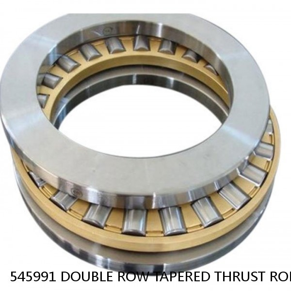 545991 DOUBLE ROW TAPERED THRUST ROLLER BEARINGS