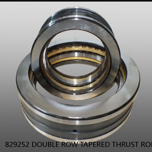 829252 DOUBLE ROW TAPERED THRUST ROLLER BEARINGS